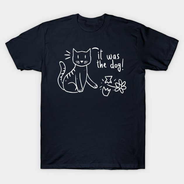 Funny It Was The Dog Naughty Cat Broke The Flower Pot T-Shirt by A Comic Wizard